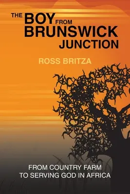 El chico de Brunswick Junction: De la granja al servicio de Dios en África - The Boy from Brunswick Junction: From Country Farm to Serving God in Africa