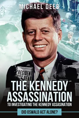 Investigando el asesinato de Kennedy: ¿Actuó solo Oswald? - Investigating the Kennedy Assassination: Did Oswald ACT Alone?