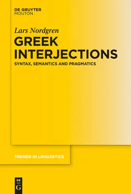 Interjecciones griegas: Sintaxis, Semántica y Pragmática - Greek Interjections: Syntax, Semantics and Pragmatics