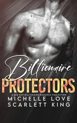 Billionaire Protectors: Una colección de romances de multimillonarios y chicos malos - Billionaire Protectors: A Bad Boy Billionaires Romance Collection