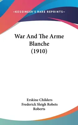 La Guerra Y El Arme Blanche (1910) - War And The Arme Blanche (1910)