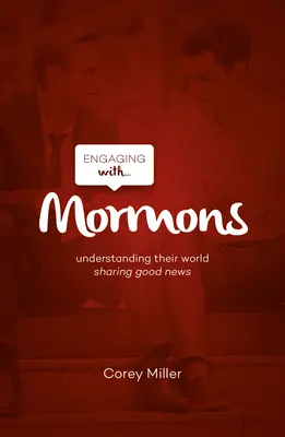 La relación con los mormones: Comprender su mundo; compartir las buenas nuevas - Engaging with Mormons: Understanding Their World; Sharing Good News