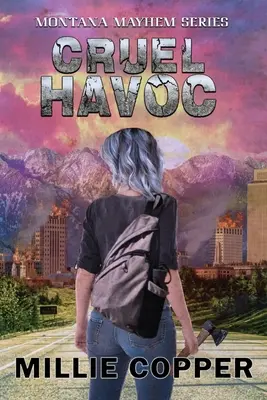 Cruel Havoc: Montana Mayhem Libro 4 America's New Apocalypse - Cruel Havoc: Montana Mayhem Book 4 America's New Apocalypse