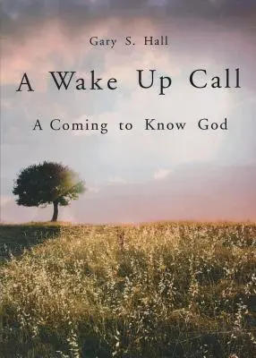 Una llamada de atención: Conocer a Dios - A Wake Up Call: A Coming to Know God