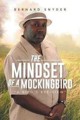 La mentalidad de un ruiseñor: A vista de pájaro - The Mindset of a Mockingbird: A Birds Eye-View