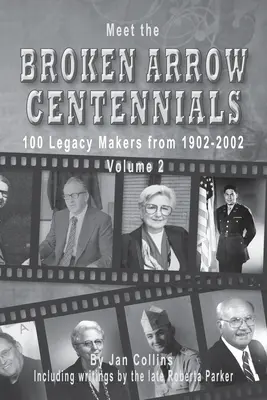 Conozca a los centenarios de Broken Arrow: 100 Legacy Makers from 1902-2002 Vol. 2 - Meet the Broken Arrow Centennials: 100 Legacy Makers from 1902-2002 Vol 2