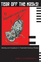 ¡Tear Off the Masks! Identidad e impostura en la Rusia del siglo XX - Tear Off the Masks!: Identity and Imposture in Twentieth-Century Russia