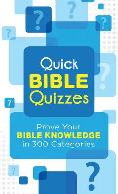 Cuestionarios Bíblicos Rápidos: Demuestre su conocimiento de la Biblia en 300 categorías - Quick Bible Quizzes: Prove Your Bible Knowledge in 300 Categories
