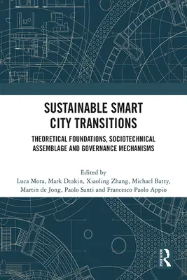 Transiciones sostenibles en ciudades inteligentes: Fundamentos teóricos, ensamblaje sociotécnico y mecanismos de gobernanza - Sustainable Smart City Transitions: Theoretical Foundations, Sociotechnical Assemblage and Governance Mechanisms