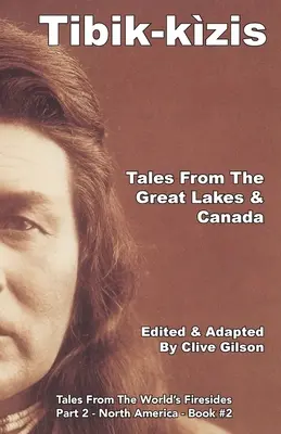 Tibik-kzis - Cuentos de los Grandes Lagos y Canadá - Tibik-kzis - Tales From The Great Lakes & Canada