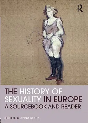 Historia de la sexualidad en Europa: A Sourcebook and Reader - The History of Sexuality in Europe: A Sourcebook and Reader