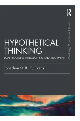 El Pensamiento Hipotético: Procesos Duales en el Razonamiento y el Juicio - Hypothetical Thinking: Dual Processes in Reasoning and Judgement