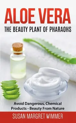 Aloe Vera: La Planta De Belleza De Los Faraones: Evite Productos Químicos Peligrosos - Belleza Natural - Aloe Vera: The Beauty Plant Of Pharaohs: Avoid Dangerous, Chemical Products - Beauty From Nature