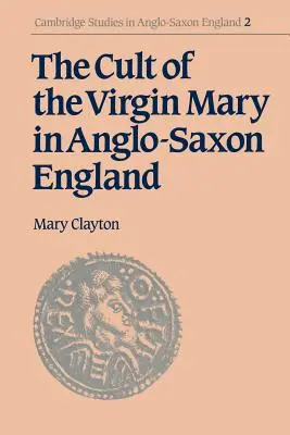 El culto a la Virgen María en la Inglaterra anglosajona - The Cult of the Virgin Mary in Anglo-Saxon England