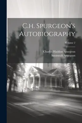 Autobiografía de C.h. Spurgeon; Volumen 2 - C.h. Spurgeon's Autobiography; Volume 2