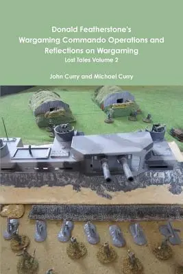Wargaming Commando Operations and Reflections on Wargaming Lost Tales Volume 2, de Donald Featherstone. - Donald Featherstone's Wargaming Commando Operations and Reflections on Wargaming Lost Tales Volume 2