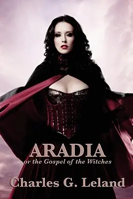 Aradia o el Evangelio de las Brujas - Aradia or the Gospel of the Witches