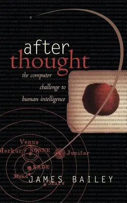 After Thought: El desafío informático a la inteligencia humana - After Thought: The Computer Challenge to Human Intelligence