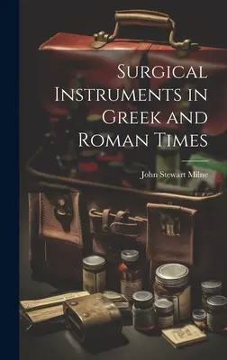 Instrumentos quirúrgicos en la época griega y romana - Surgical Instruments in Greek and Roman Times