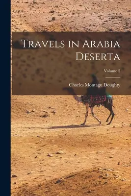 Viajes por Arabia Deserta; Tomo 2 - Travels in Arabia Deserta; Volume 2