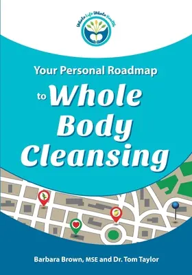 Su hoja de ruta personal para la limpieza de todo el cuerpo - Your Personal Roadmap to Whole Body Cleansing