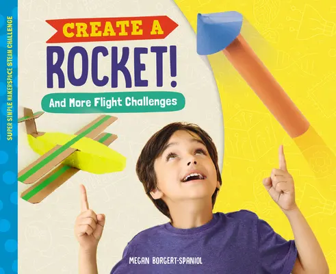 Crear un cohete y más retos de vuelo - Create a Rocket! and More Flight Challenges