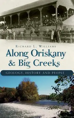 A lo largo de Oriskany & Big Creeks: Geología, historia y gentes - Along Oriskany & Big Creeks: Geology, History and People