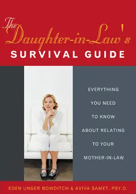 Guía de supervivencia de la nuera: Todo lo que necesitas saber para relacionarte con tu suegra - The Daughter-In-Law's Survival Guide: Everything You Need to Know about Relating to Your Mother-In-Law