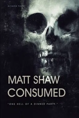 Consumido: Una novela de terror extremo y gore - Consumed: A Novel of Extreme Horror and Gore