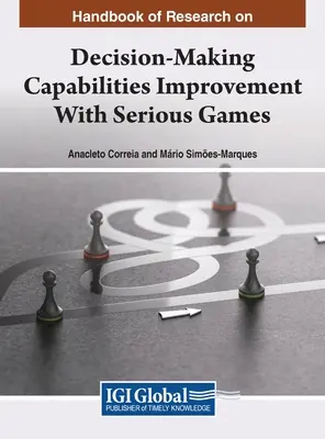 Handbook of Research on Decision-Making Capabilities Improvement With Serious Games (Manual de investigación sobre la mejora de las capacidades de toma de decisiones mediante juegos serios) - Handbook of Research on Decision-Making Capabilities Improvement With Serious Games