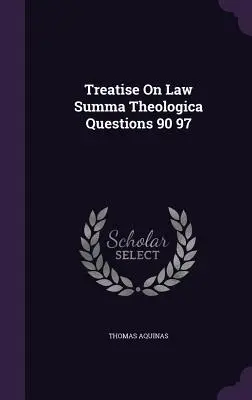 Tratado de Derecho Summa Theologica Cuestiones 90 97 - Treatise On Law Summa Theologica Questions 90 97