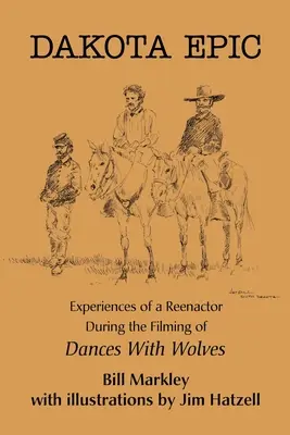 La epopeya de Dakota: Experiencias de un actor durante el rodaje de Bailando con lobos - Dakota Epic: Experiences of a Reenactor During the Filming of Dances with Wolves