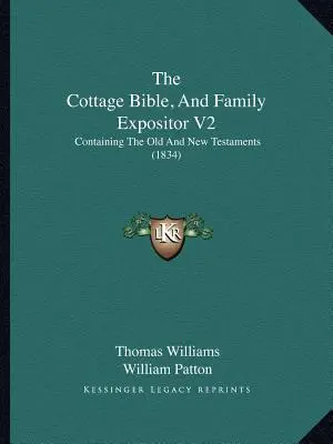 The Cottage Bible, And Family Expositor V2: Contiene el Antiguo y el Nuevo Testamento (1834) - The Cottage Bible, And Family Expositor V2: Containing The Old And New Testaments (1834)