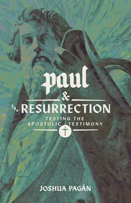 Pablo y la resurrección: La prueba del testimonio apostólico - Paul and the Resurrection: Testing the Apostolic Testimony