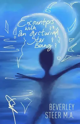 Encuentros con un ser estelar arcturiano - Encounters With an Arcturian Star Being