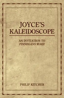 El caleidoscopio de Joyce: Una invitación a Finnegans Wake - Joyce's Kaleidoscope: An Invitation to Finnegans Wake