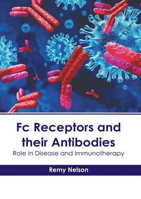 Receptores de FC y sus anticuerpos: Papel en la enfermedad y la inmunoterapia - FC Receptors and Their Antibodies: Role in Disease and Immunotherapy