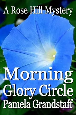 Morning Glory Circle: Rose Hill Mystery Series