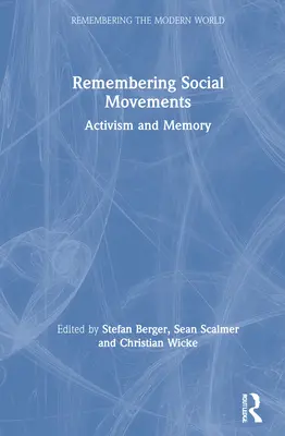 Recordar los movimientos sociales: Activismo y memoria - Remembering Social Movements: Activism and Memory