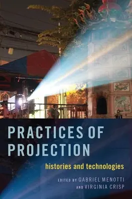 Prácticas de proyección: Historias y tecnologías - Practices of Projection: Histories and Technologies