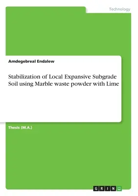 Estabilización de suelos expansivos locales utilizando polvo de residuos de mármol con cal - Stabilization of Local Expansive Subgrade Soil using Marble waste powder with Lime