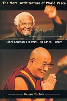 La arquitectura moral de la paz mundial: Los Premios Nobel discuten nuestro futuro global - The Moral Architecture of World Peace: Nobel Laureates Discuss Our Global Future