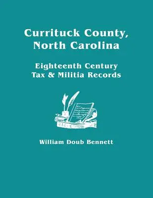 Condado de Currituck, Carolina del Norte: Registros de Impuestos y Milicia del Siglo XVIII - Currituck County, North Carolina: Eighteenth Century Tax & Militia Records