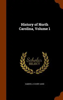 Historia de Carolina del Norte, Volumen 1 - History of North Carolina, Volume 1