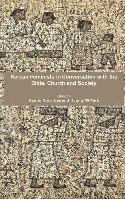 Feministas coreanas en conversación con la Biblia, la Iglesia y la sociedad - Korean Feminists in Conversation with the Bible, Church and Society