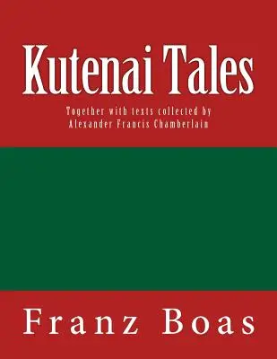 Cuentos Kutenai: La edición original de 1918 - Kutenai Tales: The original edition of 1918