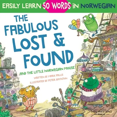 El fabuloso Lost & Found y el ratoncito noruego: conmovedor y divertido libro infantil noruego inglés para aprender 50 palabras en noruego (bilingüe - The Fabulous Lost & Found and the little Norwegian mouse: heartwarming & fun English Norwegian children's book to learn 50 Norwegian words (bilingual