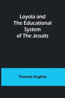 Loyola y el sistema educativo de los jesuitas - Loyola and the Educational System of the Jesuits