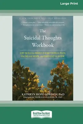 El Libro de Trabajo de los Pensamientos Suicidas: Habilidades de TCC para reducir el dolor emocional, aumentar la esperanza y prevenir el suicidio [Edición en letra grande de 16 págs.] - The Suicidal Thoughts Workbook: CBT Skills to Reduce Emotional Pain, Increase Hope, and Prevent Suicide [Large Print 16 Pt Edition]