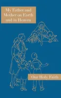 Mi Padre y mi Madre en la Tierra y en el Cielo: Serie Nuestra Santa Fe - My Father and Mother on Earth and in Heaven: Our Holy Faith Series